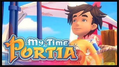 MY TIME AT PORTIA BEGINS! | My Time At Portia | Ep 1