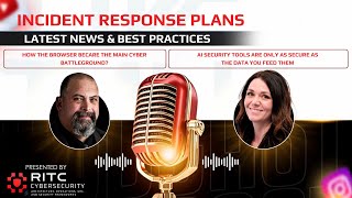 Incident Response Plans | Browsers as Cyber Battlegrounds & AI Security Risks – Ciphered Reality
