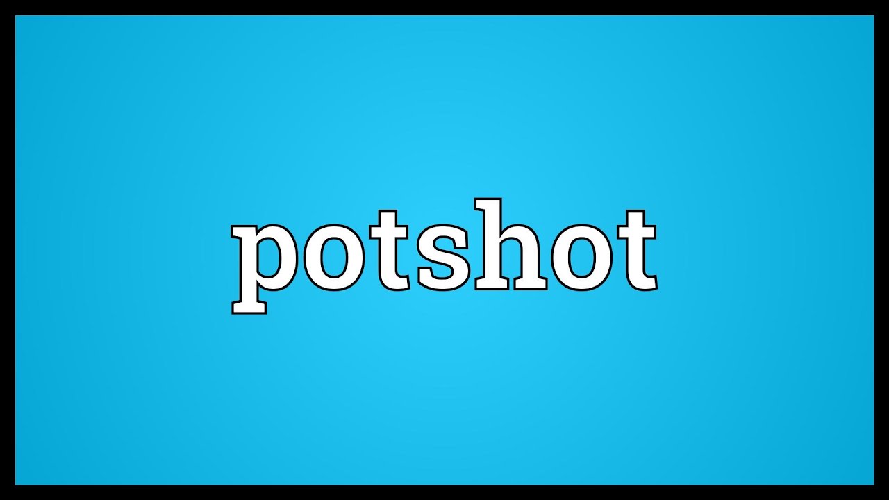 Potshot Meaning