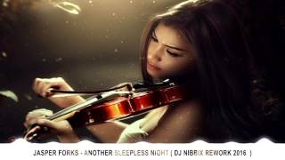 Jasper Forks - Another Sleepless Night (Dj Nibbix Rework 2016 )