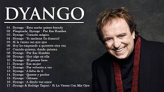Dyango Exitos Mix - Las Mejores Canciones de Dyango - Dyango Greatest Hits Full Album