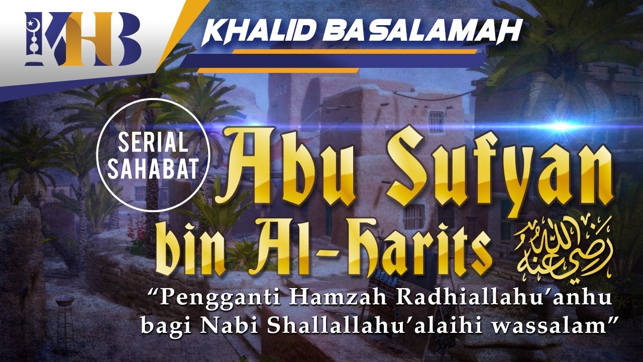 ⁣Kisah Sahabat Nabi ﷺ Ke-40 - Abu Sufyan bin Al-Harits