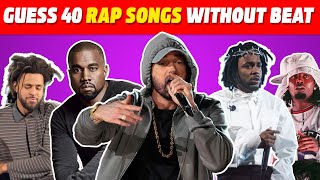 Guess 40 Rap songs without the beat | Guess the song quiz | Rap Songs Quiz 2025 | Eminem, Ye, Kdot