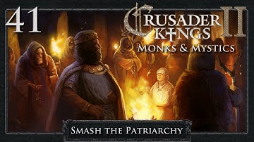 Crusader Kings 2: Smash the Patriarchy Part 41 - Claiming Austria