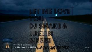 Dj Snake Let Me Love You  platinum Remix  Ft Justin Bieber