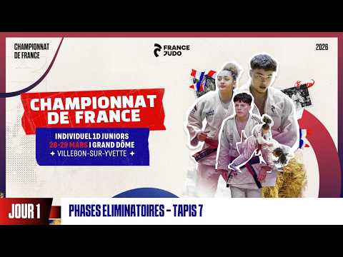 Jour 1 - Tapis 7 Phases Éliminatoires : Championnat de France individuel Juniors 1D 2026