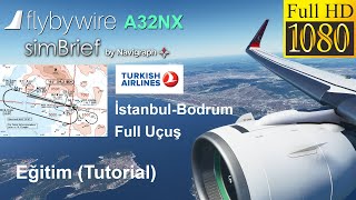 MSFS2020 Simbrief Navigraph FlyByWire A320NX Turkish Airlines (THY) İstanbul Bodrum Full Uçuş Eğitim