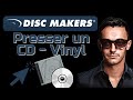 Faire presser un cdvinyl avec disc makers 