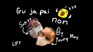 srktt - gu ja pai non MV ( prod. by Young May )