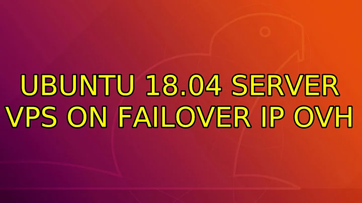 Ubuntu: Ubuntu 18.04 SERVER VPS on failover IP OVH