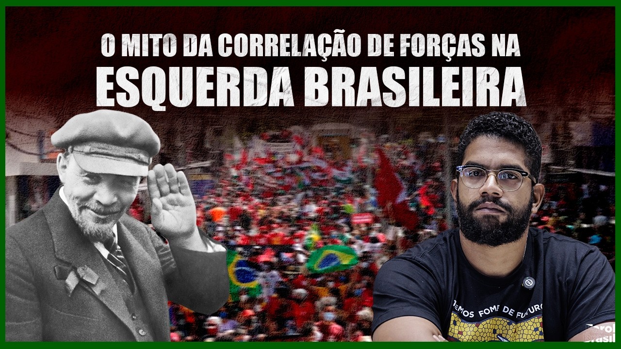 O mito da correlação de forças na esquerda brasileira