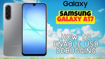 How to Enable USB Debugging on Samsung Galaxy A17