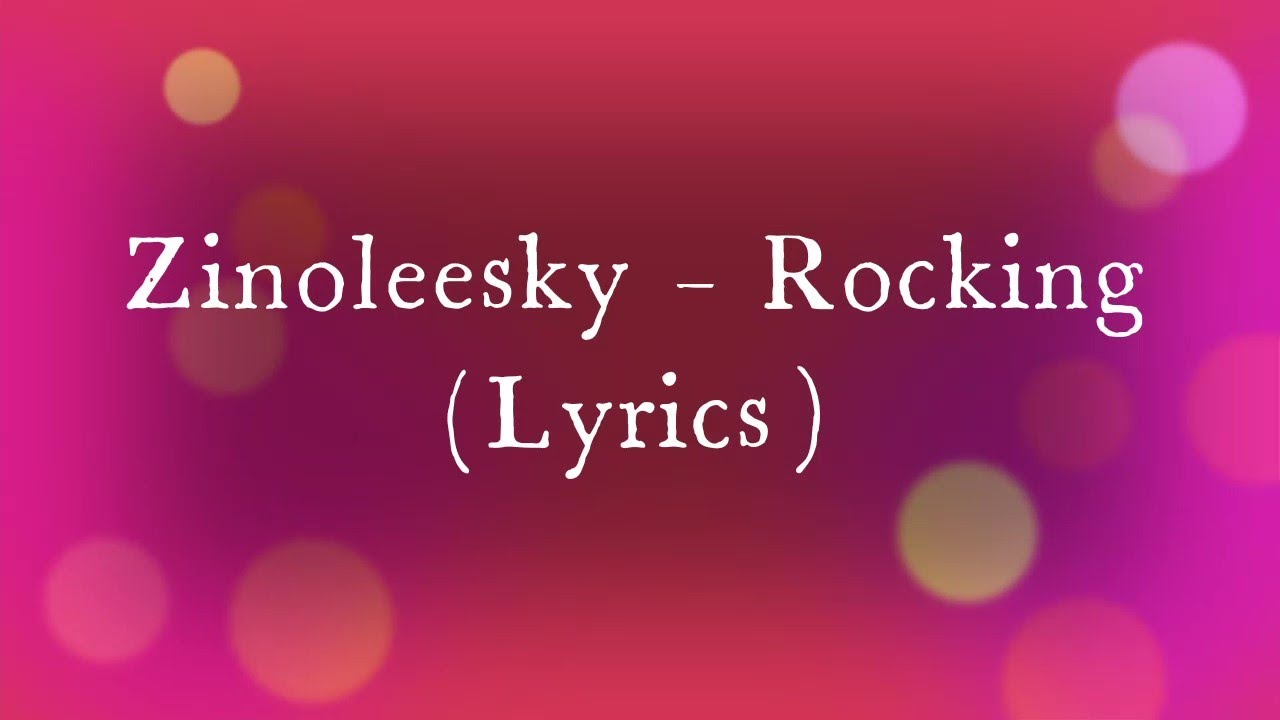 Zinoleesky Rocking (Lyrics) Zinoleesky Rocking Lyrics YouTube