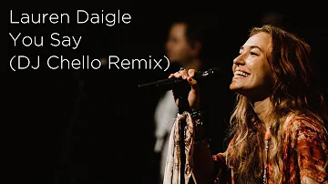 Lauren Daigle - You Say | DJ Chello | Darren Remix