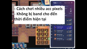 Pixels 2.5 Cách chơi nhiều acc pixels không bị band từ chapter 1 cho đến thời điểm hiện tại HTGameFi