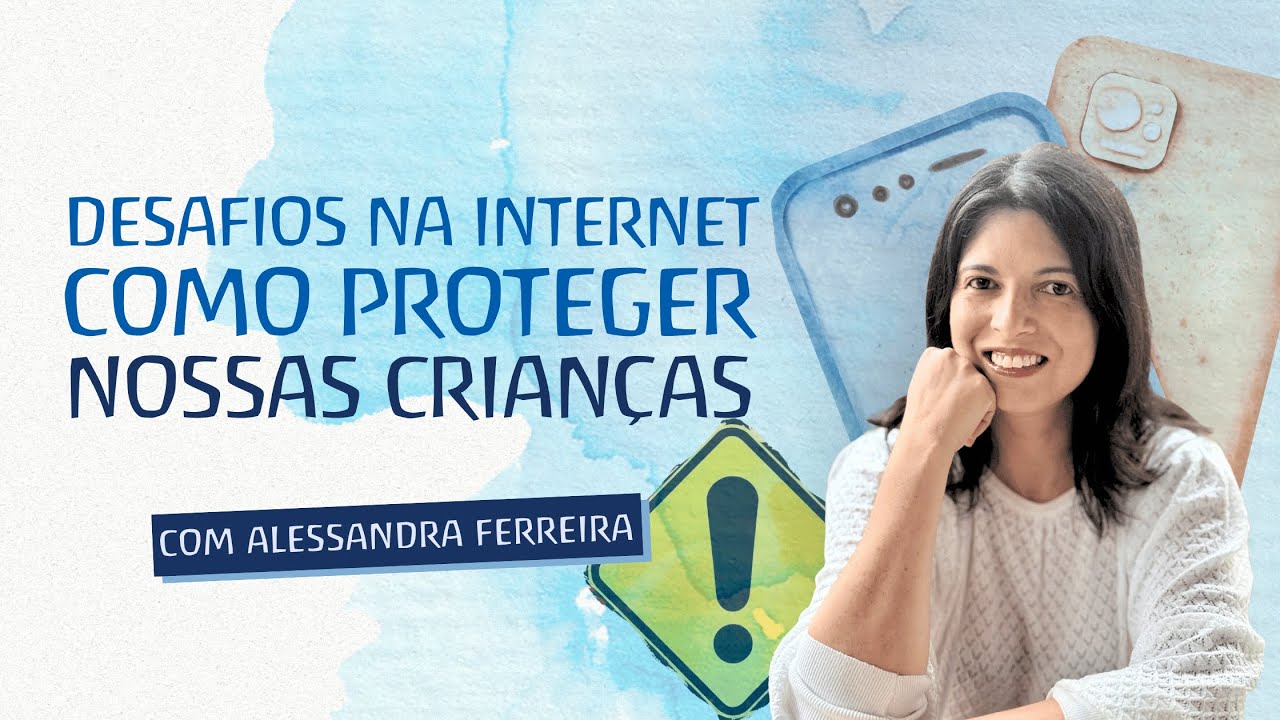 Desafios Na Internet - Como Proteger Nossas Crianças