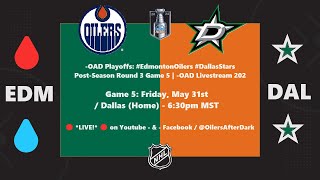 OAD Playoffs: #EdmontonOilers #DallasStars PostSeason Round 3 Game 5 | OAD Livestream 202