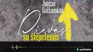 DIEVAS SU ŠLEPETĖMIS. Juozo Gaižausko audioknyga | Audioteka.lt