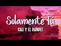 Cali Y El Dandee - SOLAMENTE TÚ (Letra/Lyrics❤️)