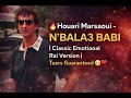 Houari Marsaoui N BALA3 BABI Classic Emotional Rai Version Tears Guaranteed 