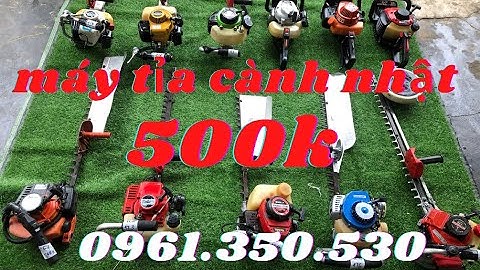 máy cắt tỉa hàng rào nhật bãi - máy tỉa cây cảnh - kwasaki - makita -tanaka  I cửa hàng việt anh