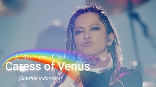 L'Arc~en~Ciel - Caress of Venus | Subtitle Indonesia