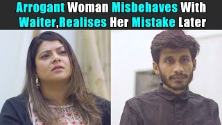 Arrogant Girl Misbehaves With Waiter, Realises Her Mistake Later | Purani Dili Talkies