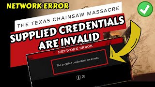 Texas chainsaw massacre supplied credentials are invalid fix