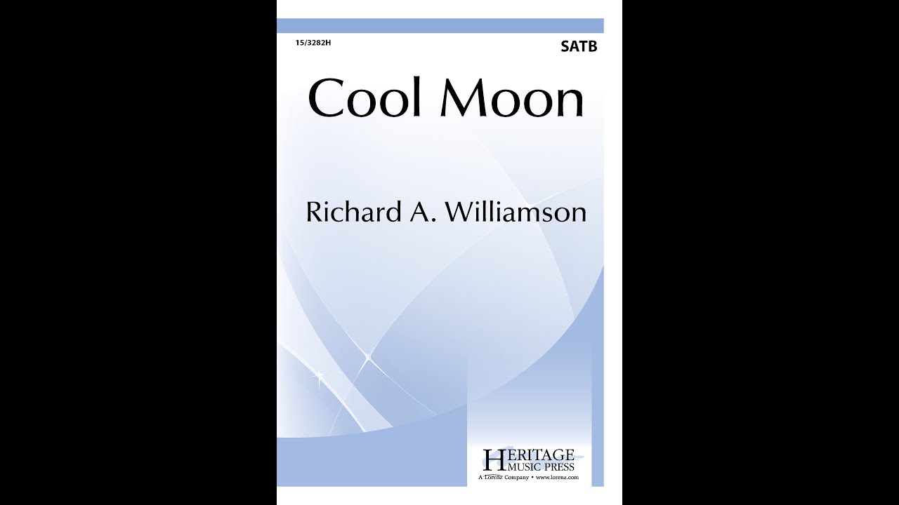 Watch Cool Moon (SATB) - Richard A. Williamson on YouTube Watch Cool Moon (SATB) - Richard A. Williamson on YouTube