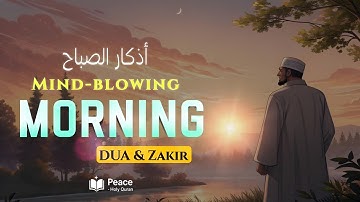 Morning Dhikr & Dua (أذكار الصباح) | Start Your Day with Peace & Barakah | Peace Holy Quran 