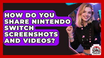 How Do You Share Nintendo Switch Screenshots And Videos? - Joystick Generations