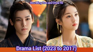Hou Ming Hao and Zhou Ye | Drama List (2023 to 2017)