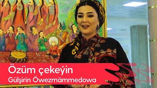 Gulshirin Owezmammedowa - Ozum chekeyin | 2022