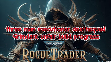 Rogue Trader three man executioner deathsquad - Unfair Grimdark Build - act 2 made easy