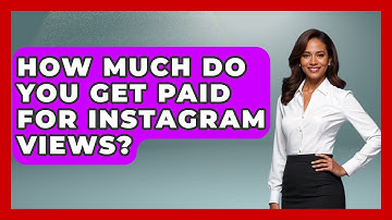 How Much Do You Get Paid For Instagram Views? - Everyday-Networking