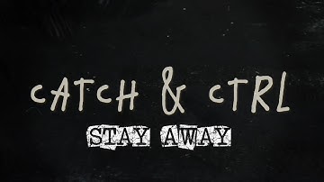 Catch & Ctrl - Stay Away [Official Lyric Video]