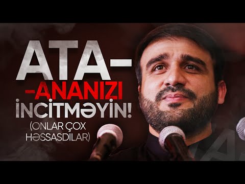 Hacı Ramil | Ata-ananızı incitməyin! Onlar çox həssasdılar | 2024