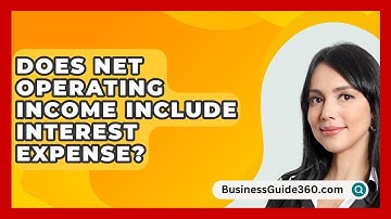 Does Net Operating Income Include Interest Expense? - BusinessGuide360.com