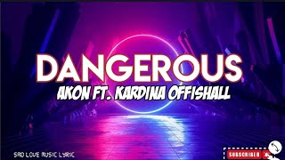 Akon - Dangerous  Ft. Kardina Offishall (official lyric) #akon