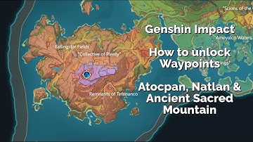 Genshin Impact | How to Unlock All Waypoints in Atocpan & Ancient Sacred Mountain | D & K