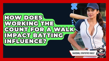 How Does Working The Count For A Walk Impact Batting Influence? - Baseball Statistics Vault