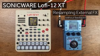 Lofi-12 XT - How to Resample While Adding External FX