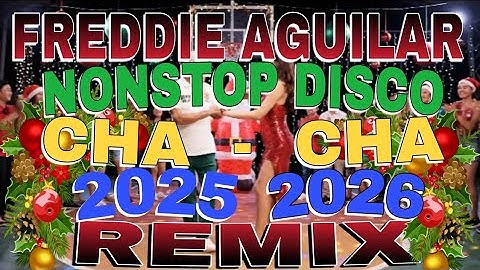💥FREDDIE AGUILAR CHRISTMAS SONG 💥 NONSTOP DISCO CHA-CHA REMIX 2025-2026