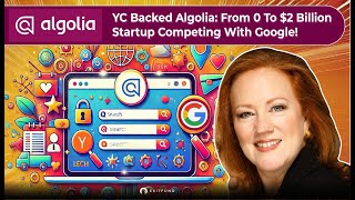 YC Backed Algolia: From 0 To $2 Billion Startup Competing With Google! Guide