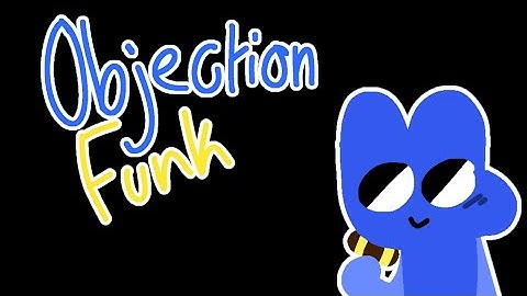 Objection Funk Meme (bfb 22)