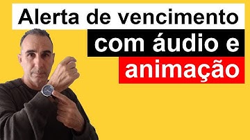 Excel - Alerta de vencimento com ÁUDIO e ANIMAÇÃO só com VBA