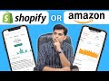 Amazon or Shopify ? Which is Best for New Seller