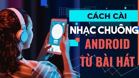 Cách cài đặt nhạc chuông báo thức cho điện thoại ANDROID bằng bài hát