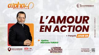 L'AMOUR EN ACTION (FR) - PAST MARCELLO TUNASI | ALPHA 40 JOUR 28 • 08.02.2026