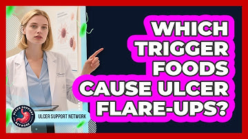 Which Trigger Foods Cause Ulcer Flare-ups? - Ulcer Support Network